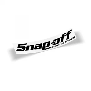 Snap-Off Because I'm French