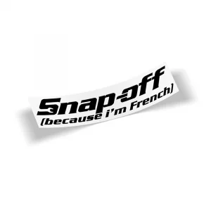 Snap-Off Because I'm French