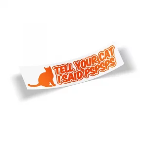 Tell Your Cat I Said PSPSPS