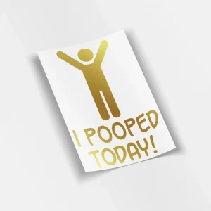 I Pooped Today!