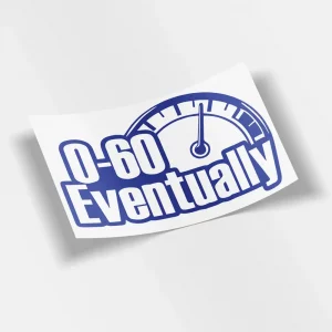 0-60 Eventually