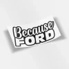 Because Ford
