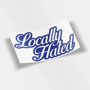 Locally Hated